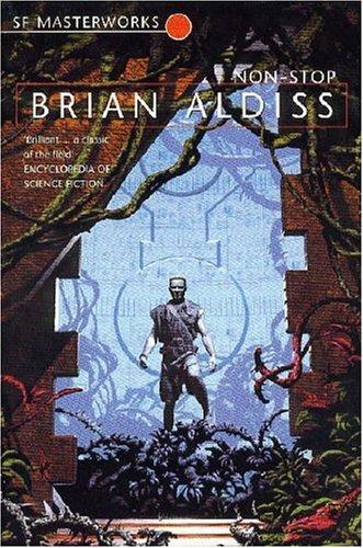 Cover of the Gollancz SF Masterworks edition of Non-Stop by Brian Aldiss, showing a man with a machete standing before an overgrown doorway inside a corridor.